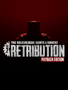 The Walking Dead: Saints & Sinners - Chapter 2: Retribution - Payback Edition Cont Steam