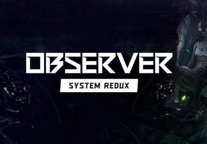 Observer: System Redux Steam CD Key